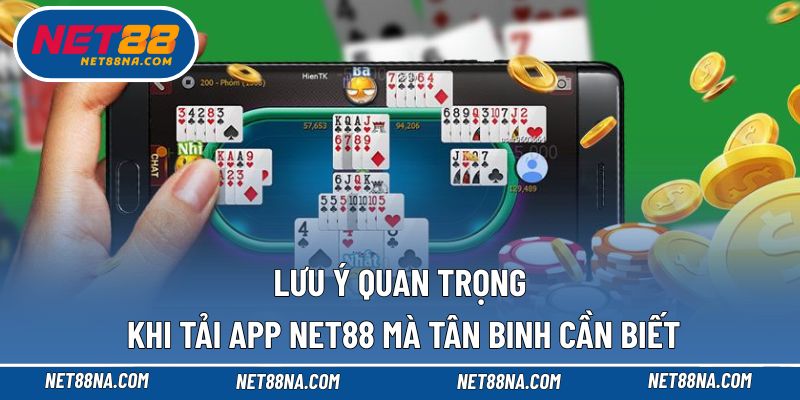 Lưu ý cần nắm rõ khi thực hiện tải app NET88