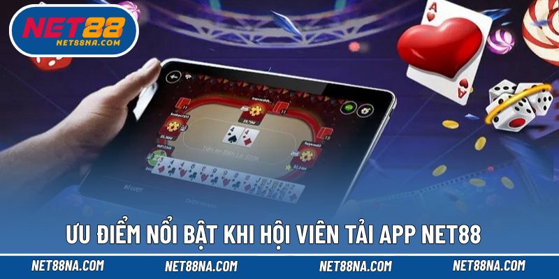 Tận hưởng nhiều tính năng hấp dẫn khi tải app NET88
