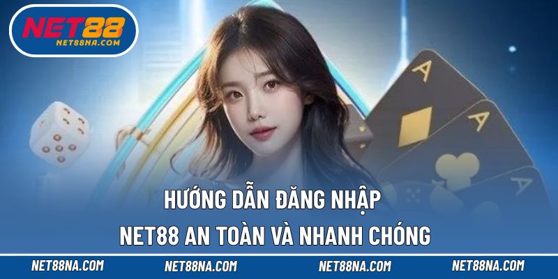 Thực hiện các thao tác đăng nhập NET88 nhanh chóng